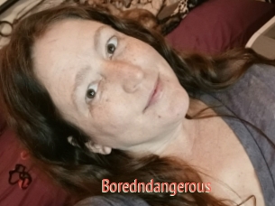 Boredndangerous