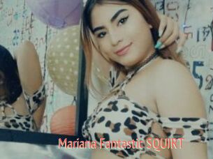 Mariana_Fantastic_SQUIRT